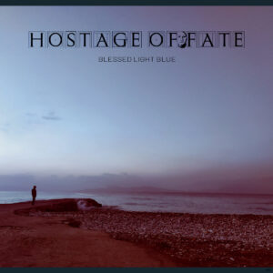Hostage Of Fate - Blessed Light Blue